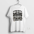 Original Stupid People Are Like Glow Sticks I Want To Snap Them And Shake The T-Shirts, Hoodie, Sweatshirt | ZylaModa.com