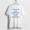 Original Too Dumb For Conceptual Tod Ugly For Commercial T-Shirts, Hoodie, Sweatshirt | ZylaModa.com