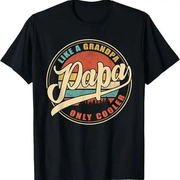 Papa Like a Grandpa Only Cooler Funny Dad Papa T-Shirt - Cotton, Fabric Hoodie, Sweatshirt | ZylaModa.com