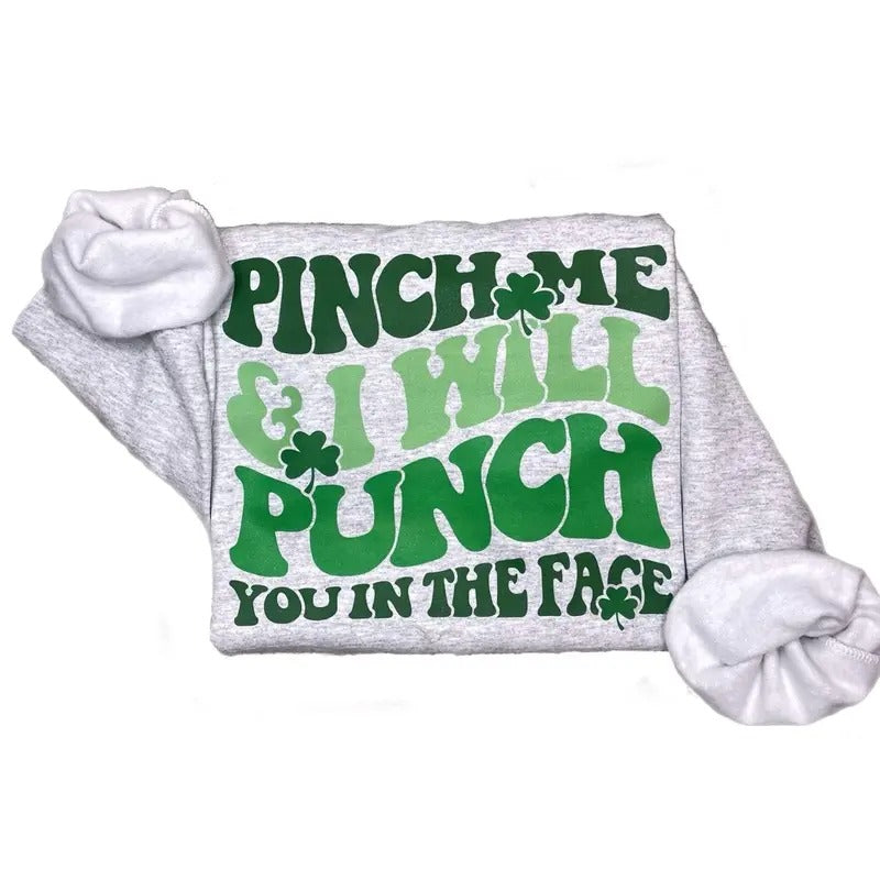 Pinch Me And I Will Punch Shirt, Funny St. Patrick Sweatshirt, Funny Pinch Me Hoodie | ZylaModa.com