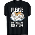 Please Dont Make Me Do Stuff Dog T-Shirt100% Cotton - 220g made in usa T-Shirts, Hoodie, Sweatshirt | ZylaModa.com
