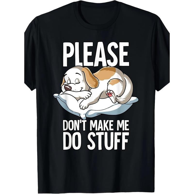 Please Dont Make Me Do Stuff Dog T-Shirt100% Cotton - 220g made in usa T-Shirts, Hoodie, Sweatshirt | ZylaModa.com