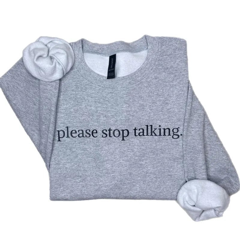 Please Stop Talking Sweatshirt, Funny Crewneck Sweatshirt T-Shirts, Hoodie | ZylaModa.com