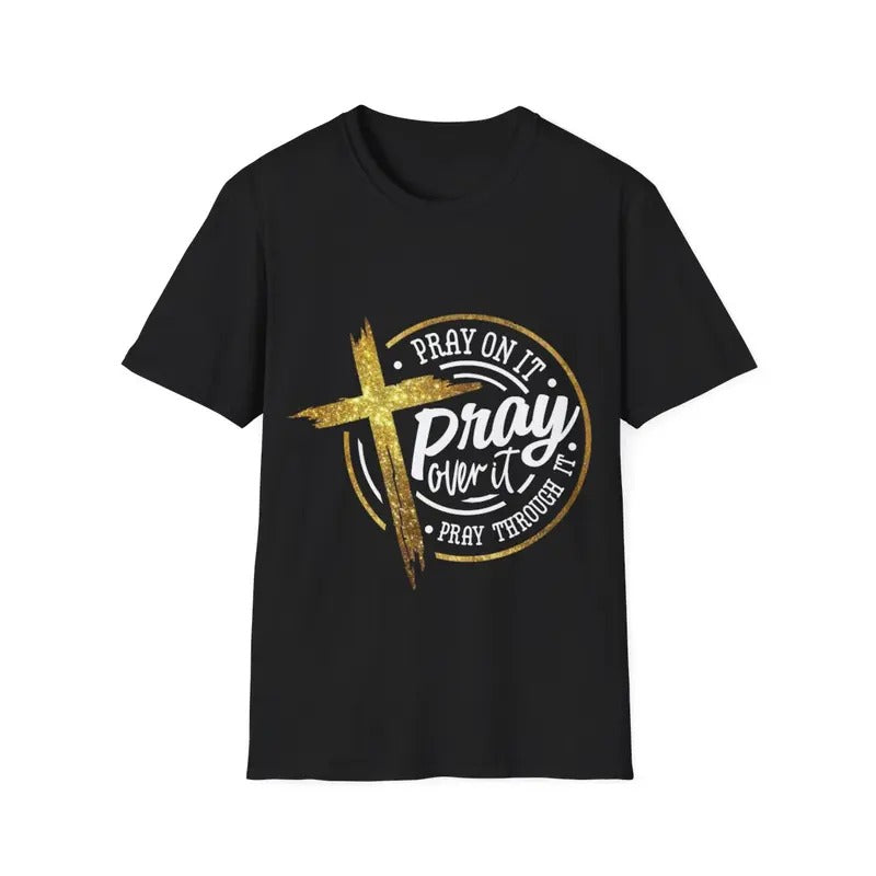 Pray On It Pray Over It Pray Through It Christian T-Shirt, Menswear Top, Womenswear Top Hoodie, Sweatshirt | ZylaModa.com