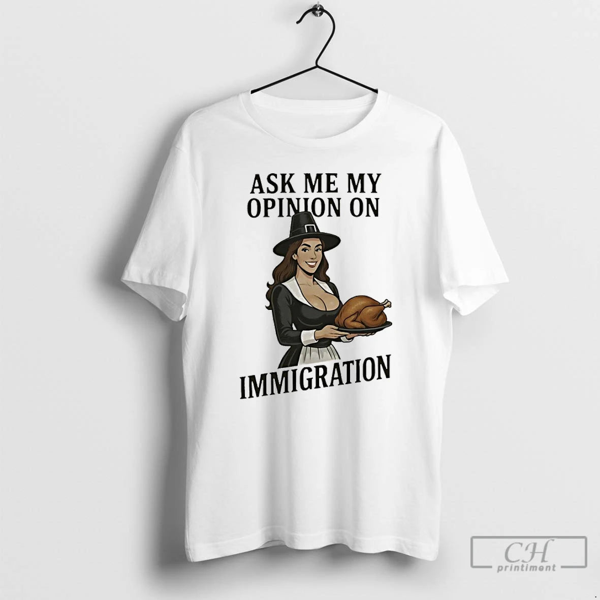 Premium Ask Me My Opinion On Immigration Happy Thanksgiving T-Shirts, Hoodie, Sweatshirt | ZylaModa.com