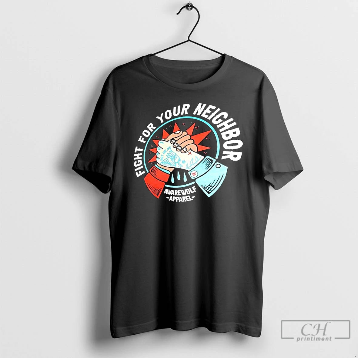Premium Awarewolf Apparel Fight For Your Neighbor Not Me Us T-Shirts, Hoodie, Sweatshirt | ZylaModa.com