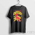Premium Can I Have My Cheese T-Shirts, Hoodie, Sweatshirt | ZylaModa.com