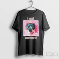 Premium Cat I Eat Cement T-Shirts, Hoodie, Sweatshirt | ZylaModa.com