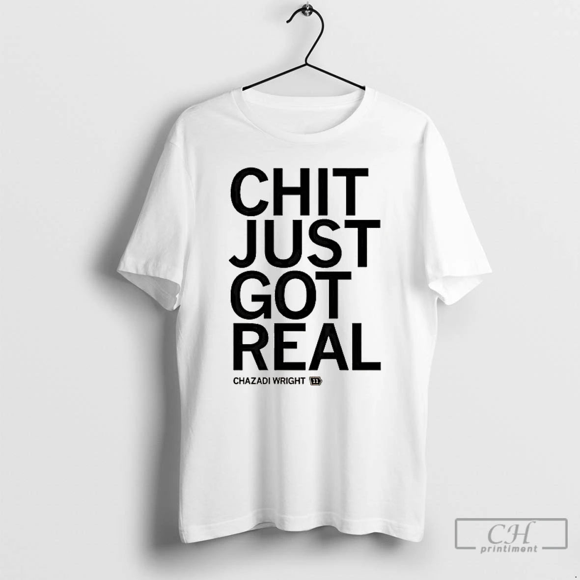 Premium Chazadi Wright Chit Just Got Real T-Shirts, Hoodie, Sweatshirt | ZylaModa.com