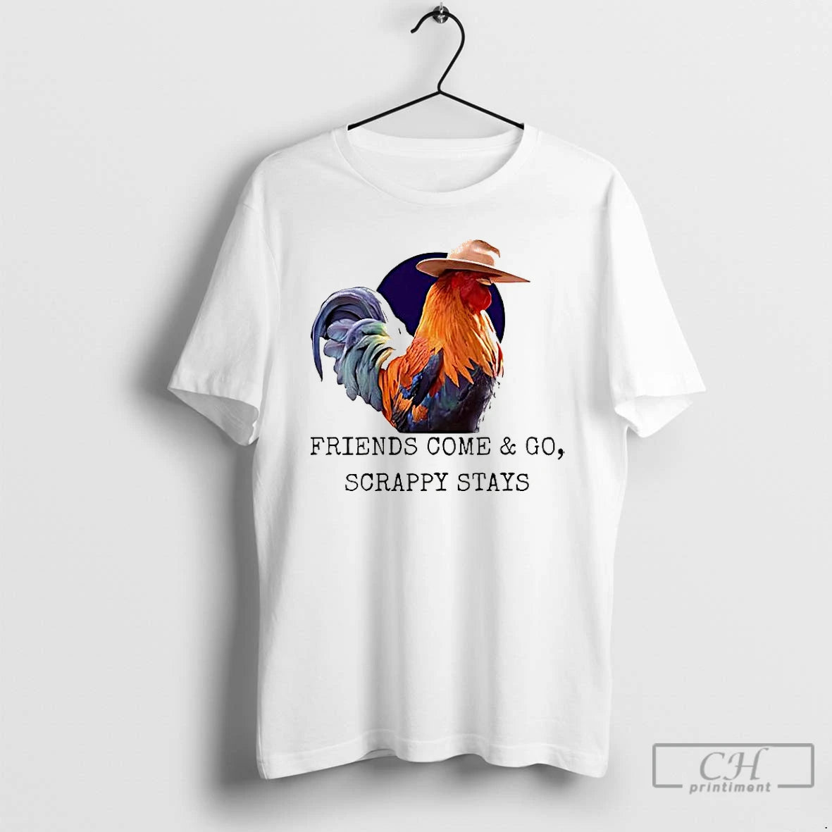 Premium Chicken Friends Come And Go Scrappy Stays T-Shirts, Hoodie, Sweatshirt | ZylaModa.com