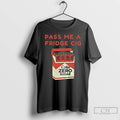 Premium Coke Zero Sugar Pass Me A Fridge Cig T-Shirts, Hoodie, Sweatshirt | ZylaModa.com