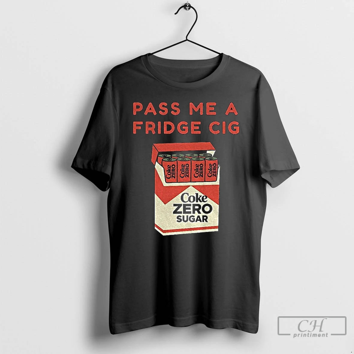 Premium Coke Zero Sugar Pass Me A Fridge Cig T-Shirts, Hoodie, Sweatshirt | ZylaModa.com