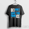 Premium Dei Wont Save You From Ice T-Shirts, Hoodie, Sweatshirt | ZylaModa.com