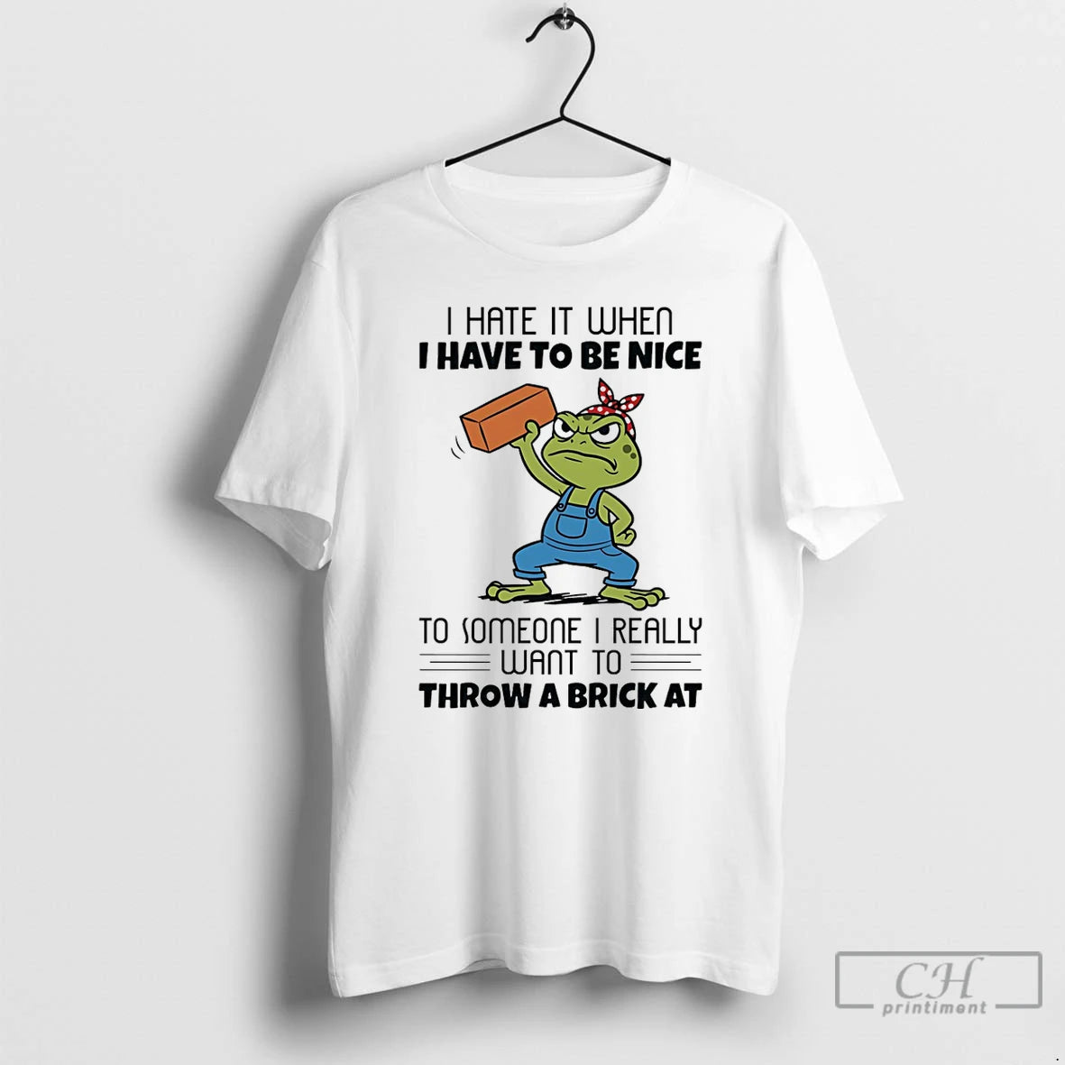 Premium Frog I Hate It When I Have To Be Nice To Someone I Really T-Shirts, Hoodie, Sweatshirt | ZylaModa.com