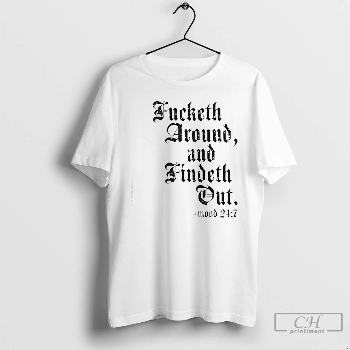 Premium Fucketh Around And Findeth Out Mood 24 7 T-Shirts, Hoodie, Sweatshirt | ZylaModa.com