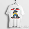 Premium Funny Minion I Dont Think Inside The Box I Dont Think Outside The Box T-Shirts, Hoodie, Sweatshirt | ZylaModa.com