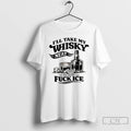 Premium Funny Sarcastic Quotes Ill Take My Whiskey Neat Because Fuck Ice T Shirts Sweater Hoodie, Sweatshirt | ZylaModa.com