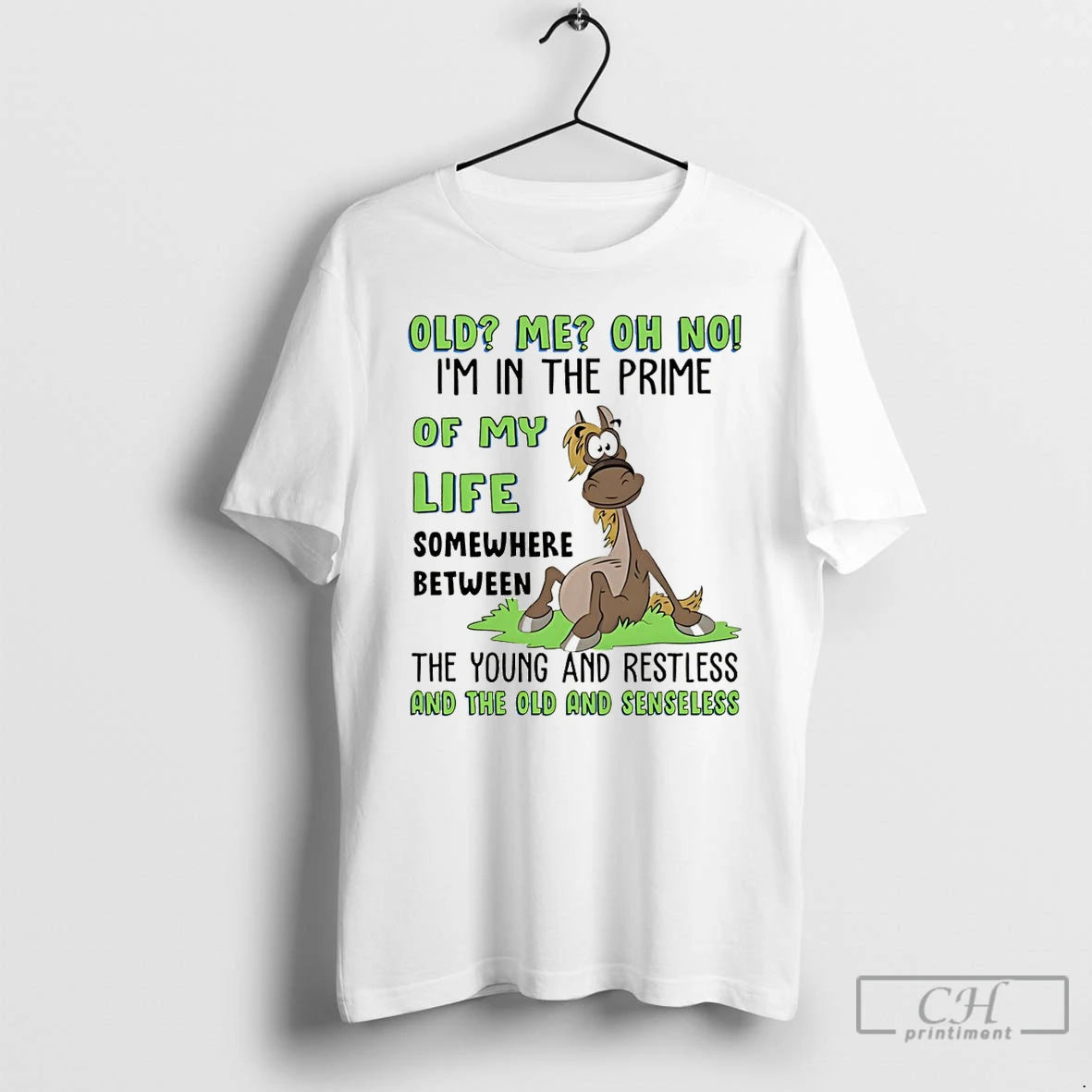 Premium Funny Horse Old Me Oh No Im In The Prime Of My Life Somewhere T-Shirts, Hoodie, Sweatshirt | ZylaModa.com