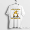 Premium Gnome I Dont Need Anger Management I Just Need People To Stop Pissing Me T-Shirts, Hoodie, Sweatshirt | ZylaModa.com