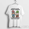 Premium Gnome Behind Every Crazy Woman Is A Man Who Made Her That Way T-Shirts, Hoodie, Sweatshirt | ZylaModa.com