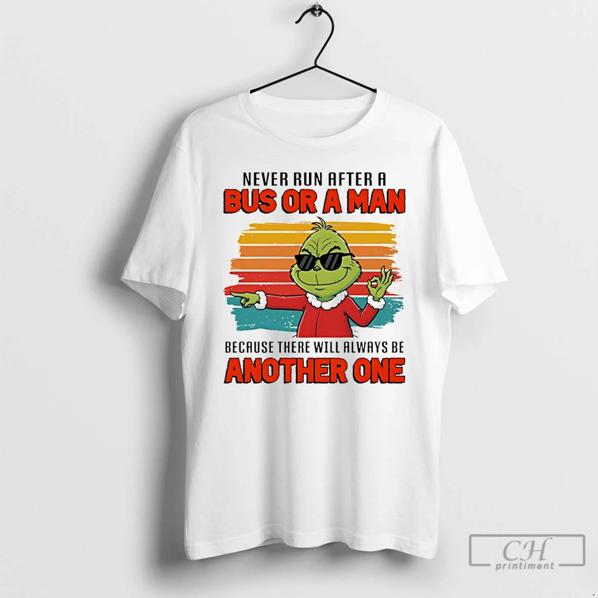 Premium Grinch Never Run After A Bus Or A Man Because There Will Always Be T-Shirts, Hoodie, Sweatshirt | ZylaModa.com