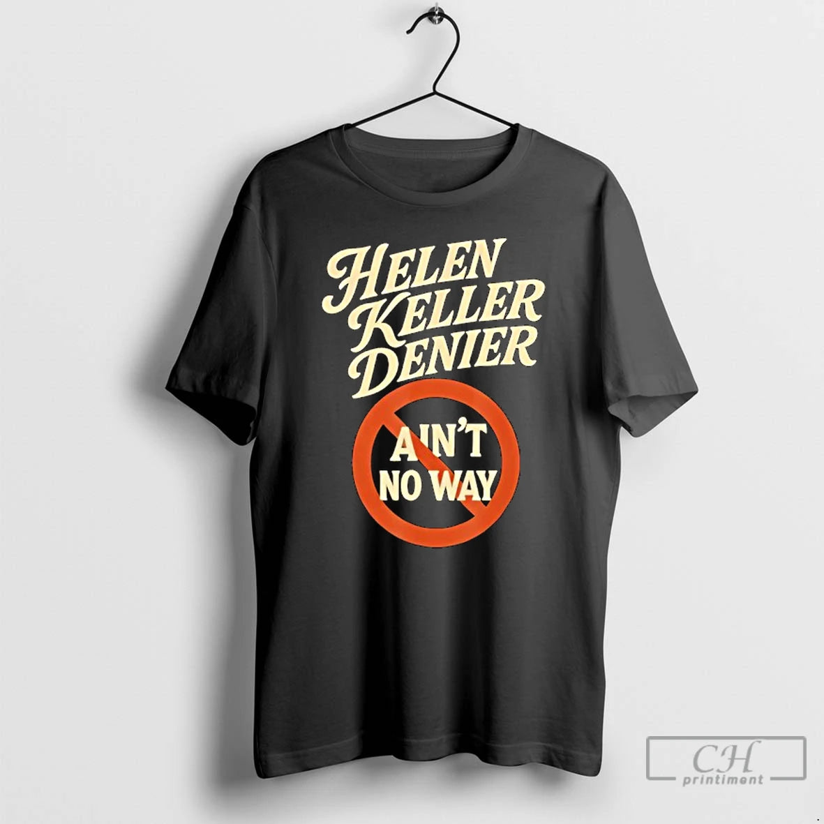 Premium Helen Keller Denier Aint No Way Vintage T-Shirts, Hoodie, Sweatshirt | ZylaModa.com