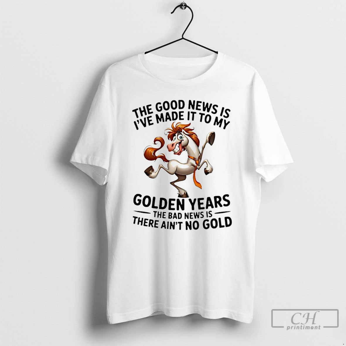 Premium Horse The Good News Is Ive Made It To My Golden Years The Bad T-Shirts, Hoodie, Sweatshirt | ZylaModa.com