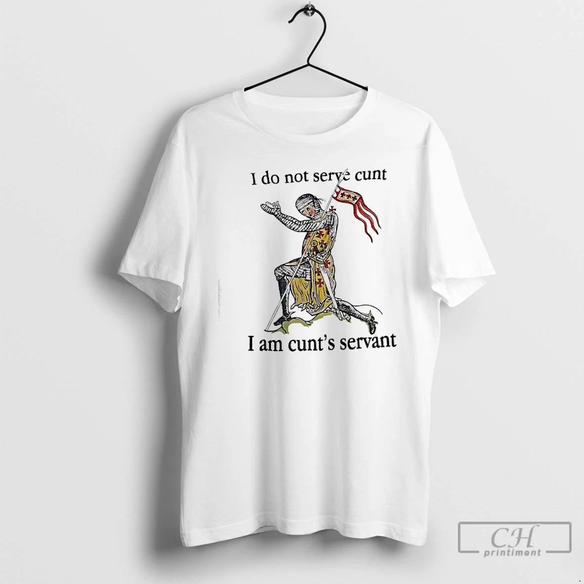 Premium I Do Not Serve Cunt I Am Cunts Servant Medieval Knight Graphic T Shirts Hoodie, Sweatshirt | ZylaModa.com