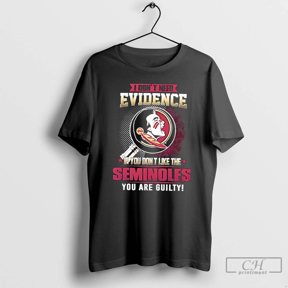 Premium I Dont Need Evidence If You Dont Like The Florida State Seminoles You Are T-Shirts, Hoodie, Sweatshirt | ZylaModa.com