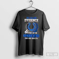 Premium I Dont Need Evidence If You Dont Like The Indianapolis Colts You Are Guilty T-Shirts, Hoodie, Sweatshirt