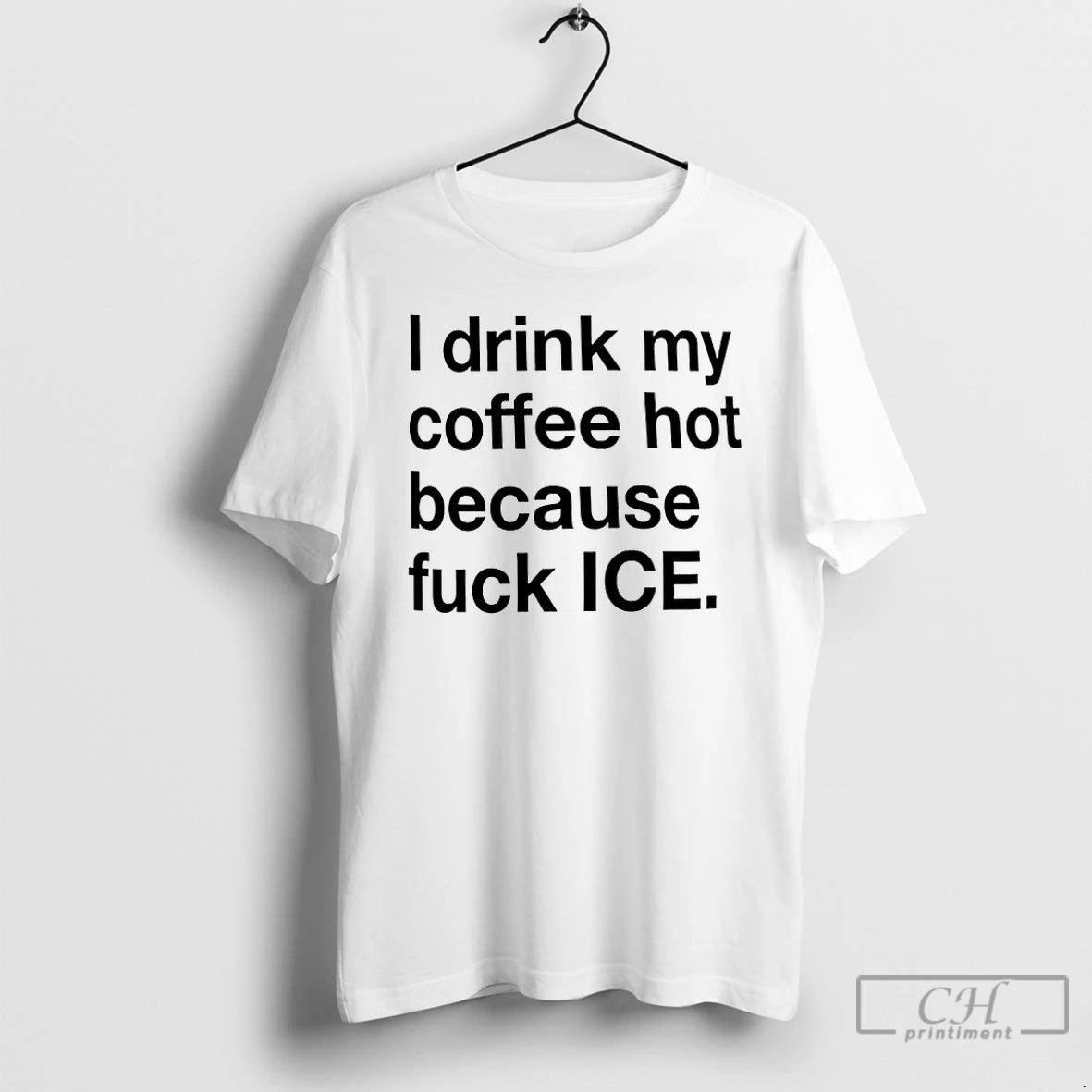 Premium I Drink My Coffee Hot Because Fuck Ice T-Shirts, Hoodie, Sweatshirt | ZylaModa.com