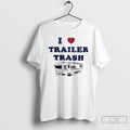 Premium I Love Trailer Trash Ice Maga T-Shirts, Hoodie, Sweatshirt | ZylaModa.com