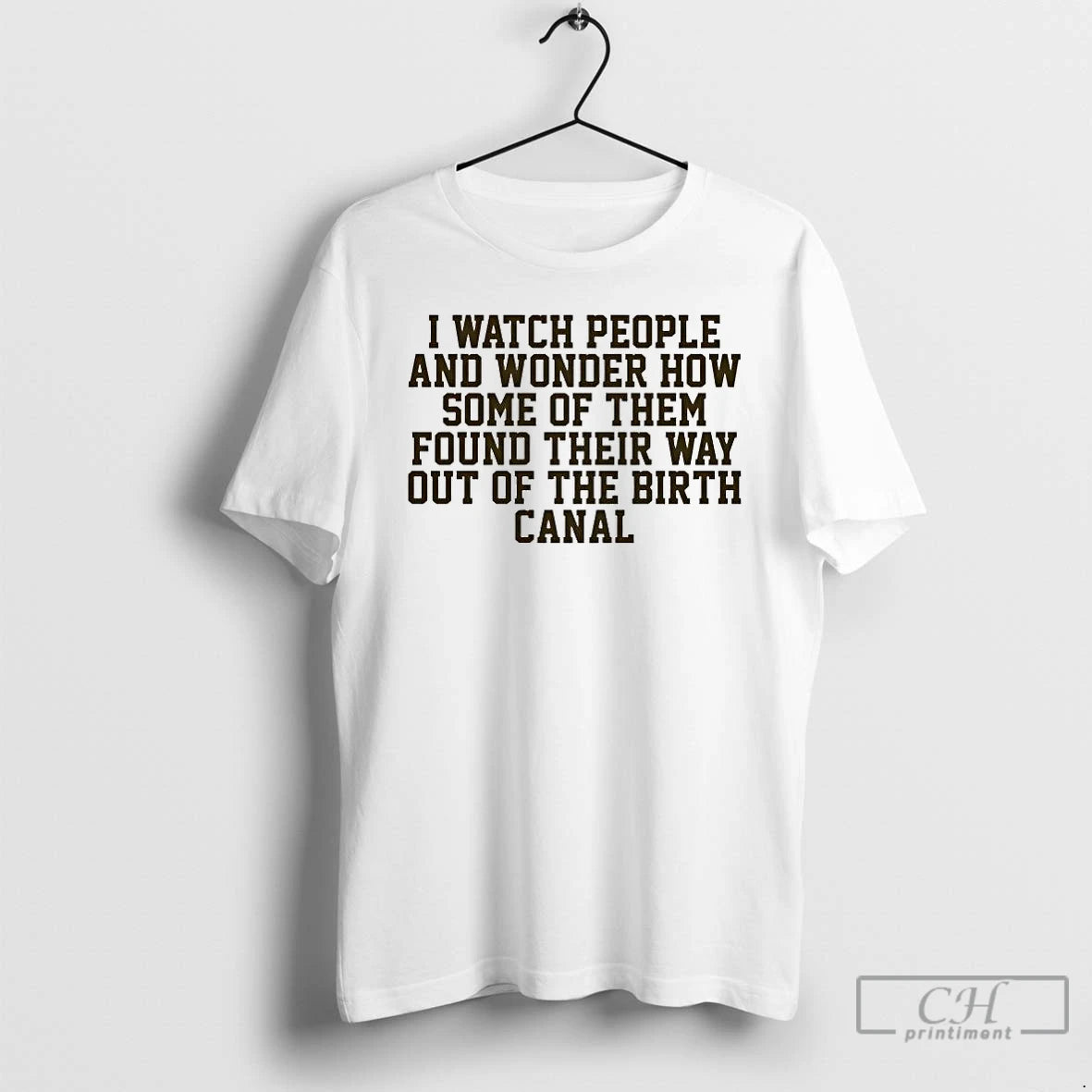 Premium I Watch People And Wonder How Some Of Them Found Their Way T Shirts Hoodie, Sweatshirt | ZylaModa.com