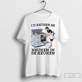 Premium Id Rather Be Neuken In De Keuken Meme T-Shirts, Hoodie, Sweatshirt | ZylaModa.com