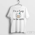 Premium Im A Fungi To Be With T-Shirts, Hoodie, Sweatshirt | ZylaModa.com