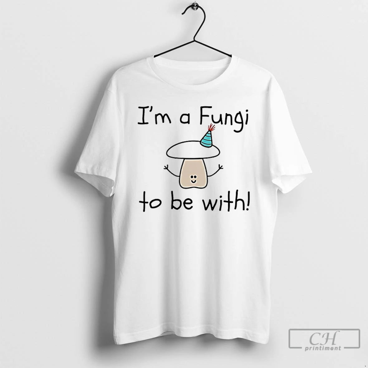 Premium Im A Fungi To Be With T-Shirts, Hoodie, Sweatshirt | ZylaModa.com