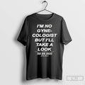 Premium Im No Gyne Cologist But Ill Take A Look This Den Sucks T Shirts Hoodie, Sweatshirt | ZylaModa.com