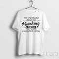 Premium Im Sarcastic Because Punching People Is Frowned Upon T-Shirts, Hoodie, Sweatshirt | ZylaModa.com