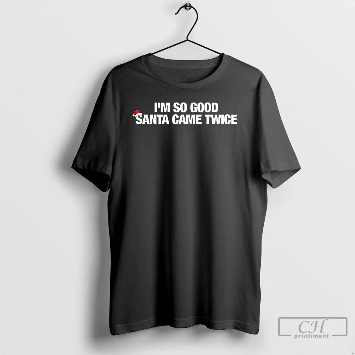 Premium Im So Good Santa Came Twice Merry Christmas Letter T-Shirts, Hoodie, Sweatshirt | ZylaModa.com