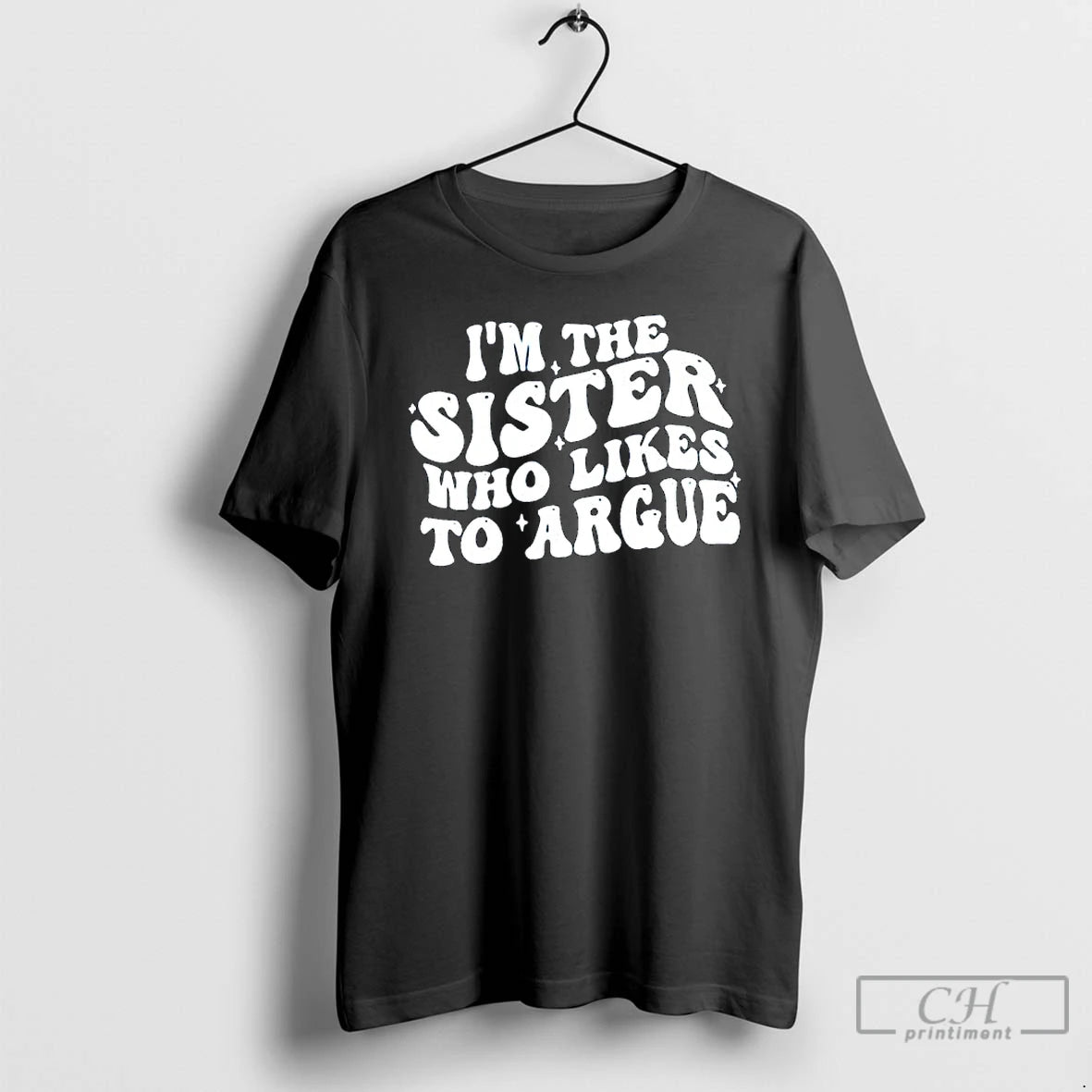 Premium Im The Sister Who Likes To Argue Phrase T-Shirts, Hoodie, Sweatshirt | ZylaModa.com