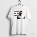 Premium It Should Have Been Kendall Roy T-Shirts, Hoodie, Sweatshirt | ZylaModa.com