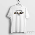Premium Its Called Zimbabwe Now T-Shirts, Hoodie, Sweatshirt | ZylaModa.com