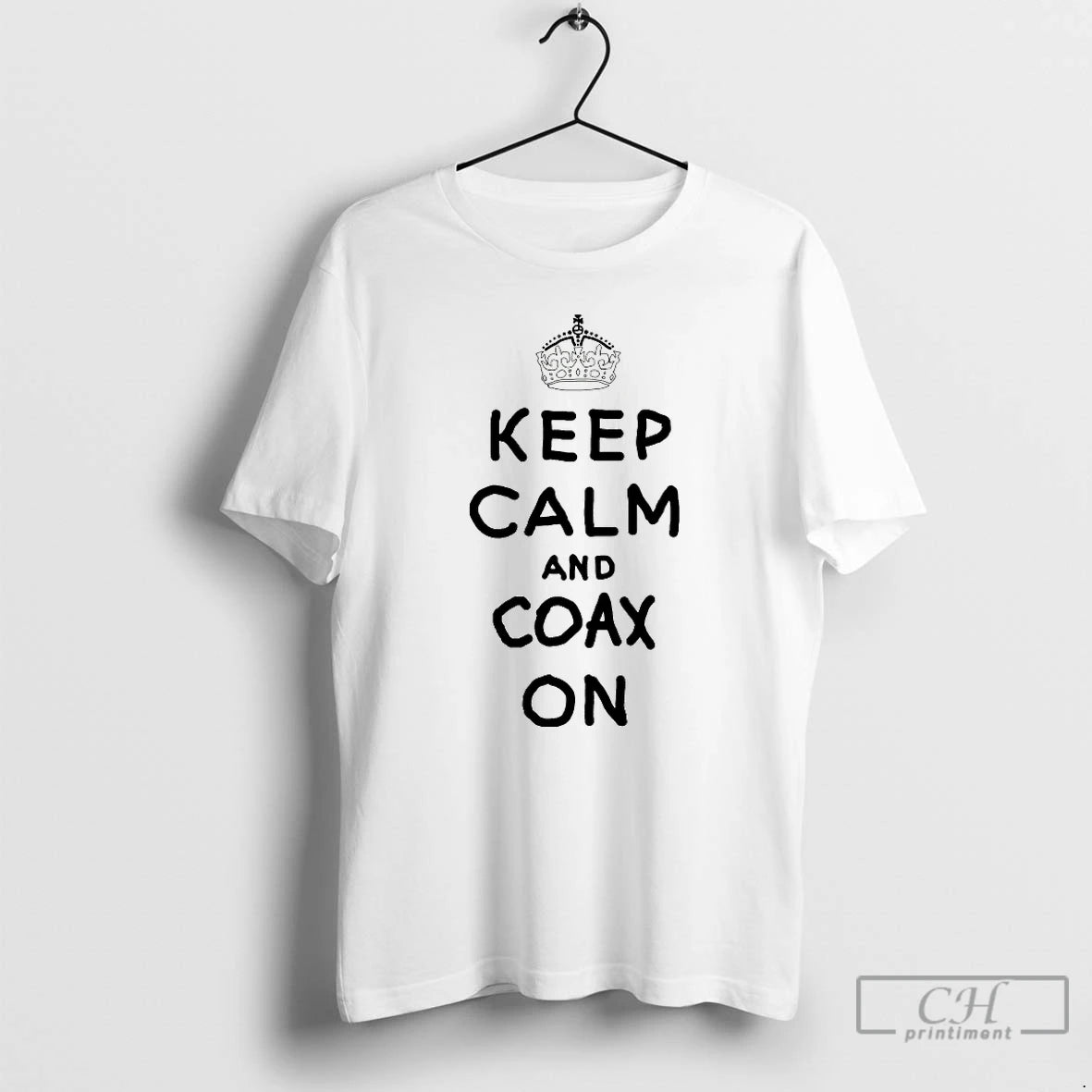 Premium Keep Calm And Coax On T-Shirts, Hoodie, Sweatshirt | ZylaModa.com