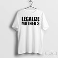 Premium Legalize Mother 3 T-Shirts, Hoodie, Sweatshirt | ZylaModa.com