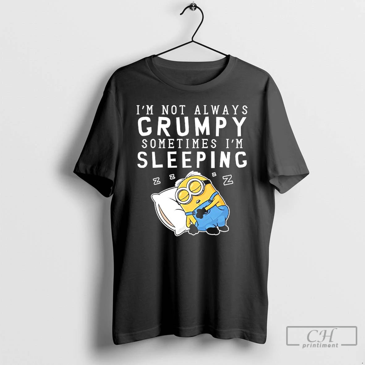 Premium Minion Im Not Always Grumpy Sometimes Im Sleeping T-Shirts, Hoodie, Sweatshirt | ZylaModa.com