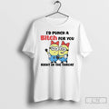 Premium Minions Id Punch A Bitch For You Right In The Throat T Shirts Sweater Hoodie, Sweatshirt | ZylaModa.com
