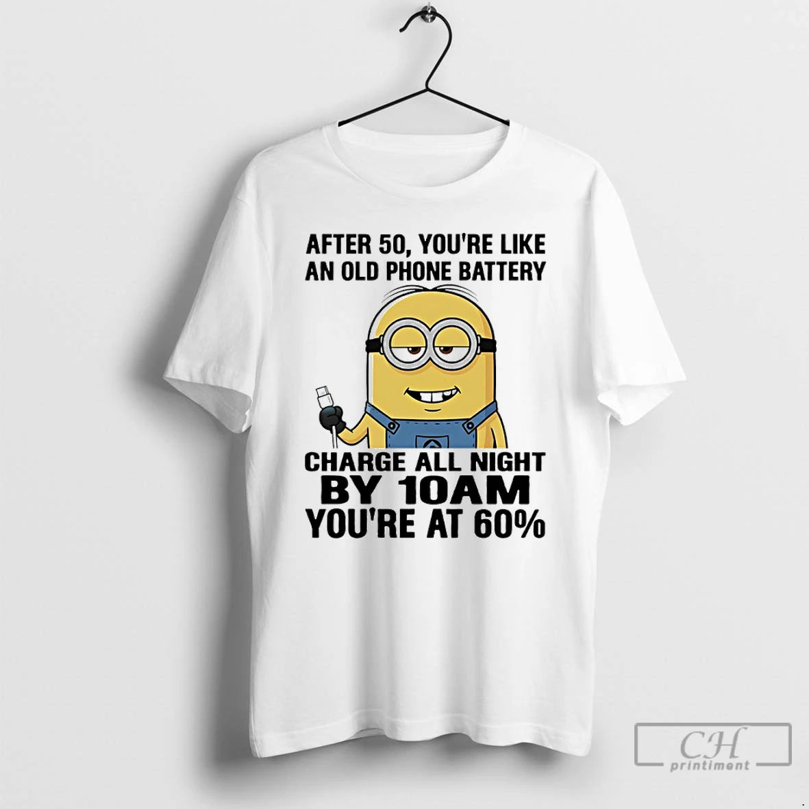 Premium Minions After 50 Youre Like An Old Phone Battery Charge All Night By 10am T-Shirts, Hoodie, Sweatshirt | ZylaModa.com