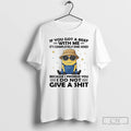 Premium Minions If You Got A Beef With Me Its Completely One Because I Promise T-Shirts, Hoodie, Sweatshirt | ZylaModa.com
