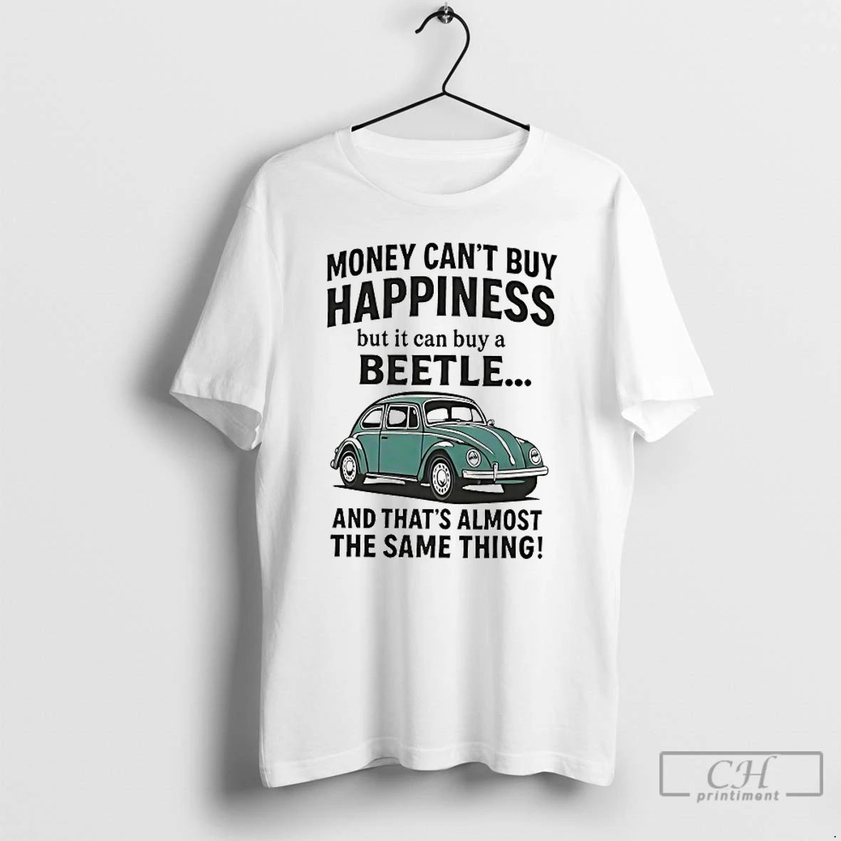 Premium Money Cant Buy Happiness But It Can Buy A Beetle And Thats Almost The T-Shirts, Hoodie, Sweatshirt | ZylaModa.com