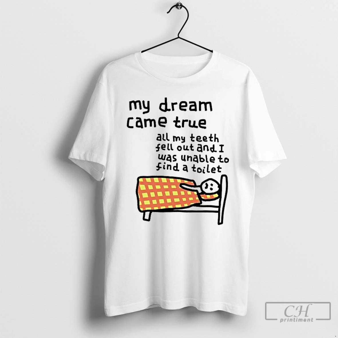 Premium My Dream Came True All My Teeth Feel Out And I Was Unable To T-Shirts, Hoodie, Sweatshirt | ZylaModa.com